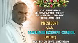 Archbishop George Antonysamy of Madras-Mylapore was elected as the president of Tamil Nadu Bishop's Council (TNBC) and Tamil Nadu Latin Bishop's Council (TNLBC) during a meeting held on March 3 at Pillar, Madurai, south India.