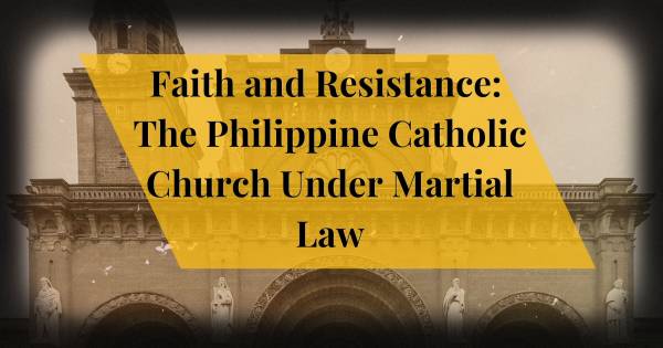 Faith and Resistance: The Philippine Catholic Church Under Martial Law ...